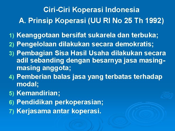 Ciri-Ciri Koperasi Indonesia A. Prinsip Koperasi (UU RI No 25 Th 1992) 1) 2)