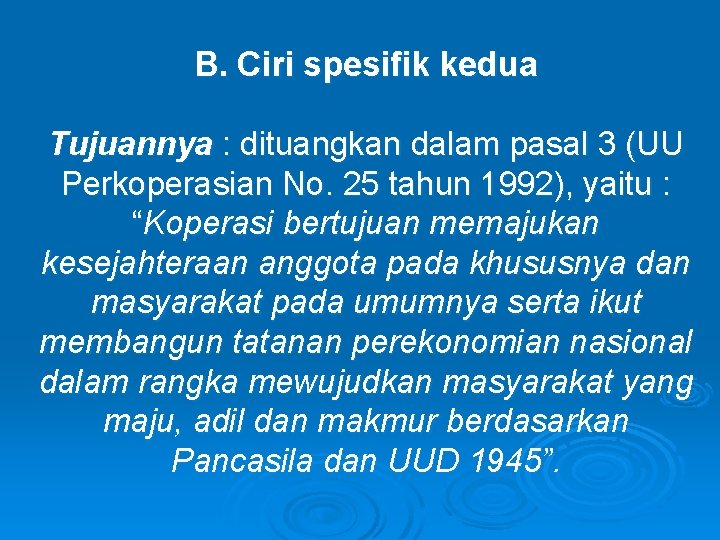 B. Ciri spesifik kedua Tujuannya : dituangkan dalam pasal 3 (UU Perkoperasian No. 25