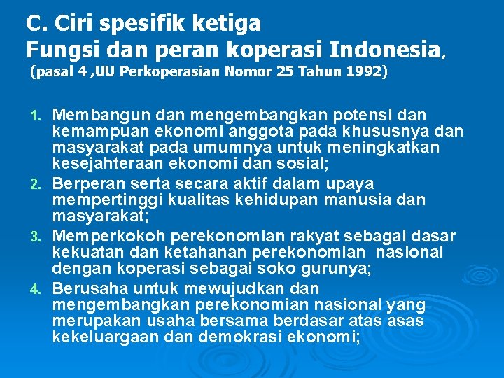 C. Ciri spesifik ketiga Fungsi dan peran koperasi Indonesia, (pasal 4 , UU Perkoperasian