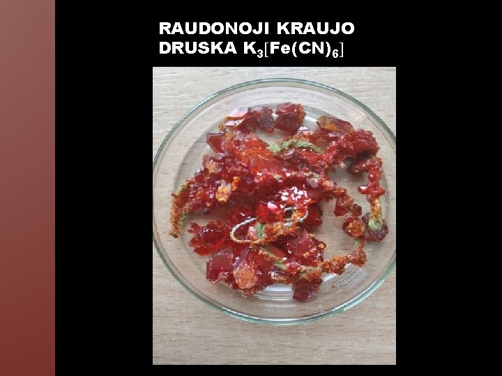 RAUDONOJI KRAUJO DRUSKA K 3 Fe(CN)6 