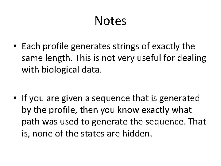 Notes • Each profile generates strings of exactly the same length. This is not