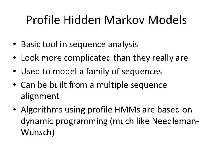 Profile Hidden Markov Models Basic tool in sequence analysis Look more complicated than they