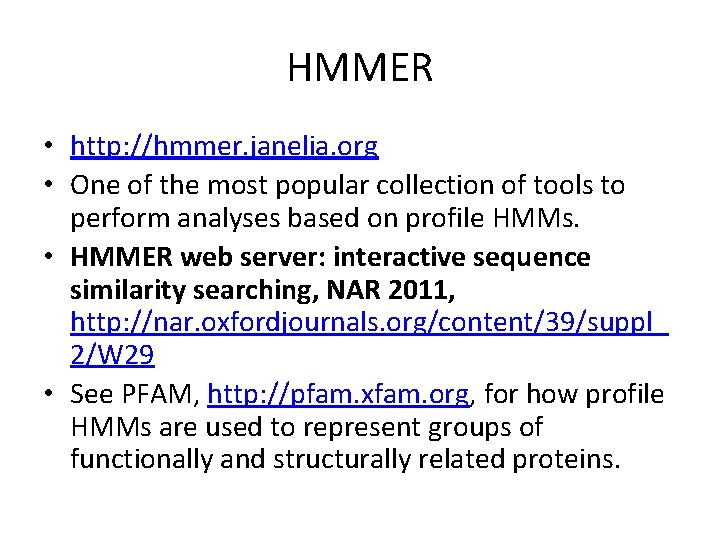 HMMER • http: //hmmer. janelia. org • One of the most popular collection of
