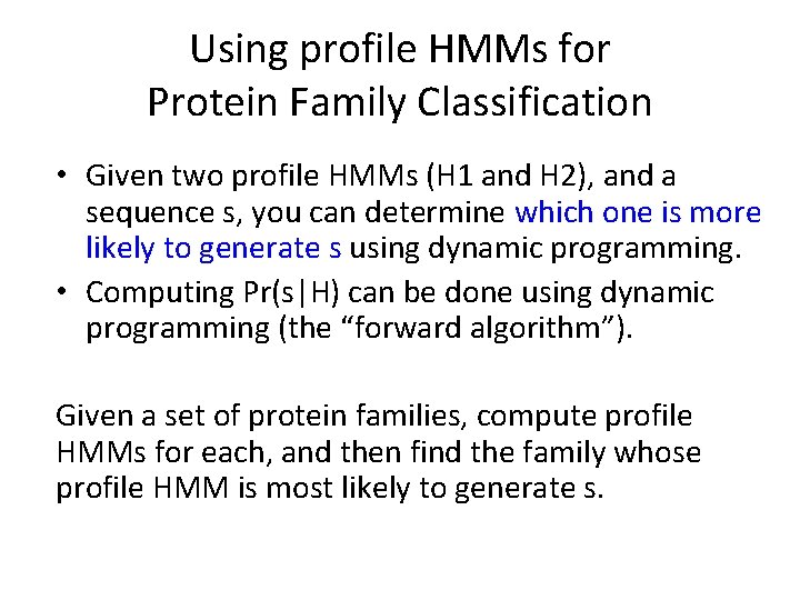 Using profile HMMs for Protein Family Classification • Given two profile HMMs (H 1