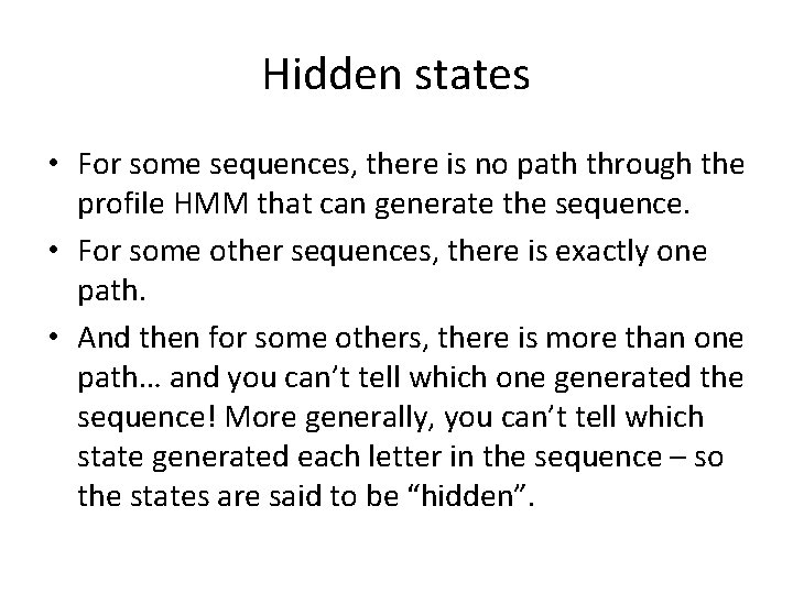 Hidden states • For some sequences, there is no path through the profile HMM
