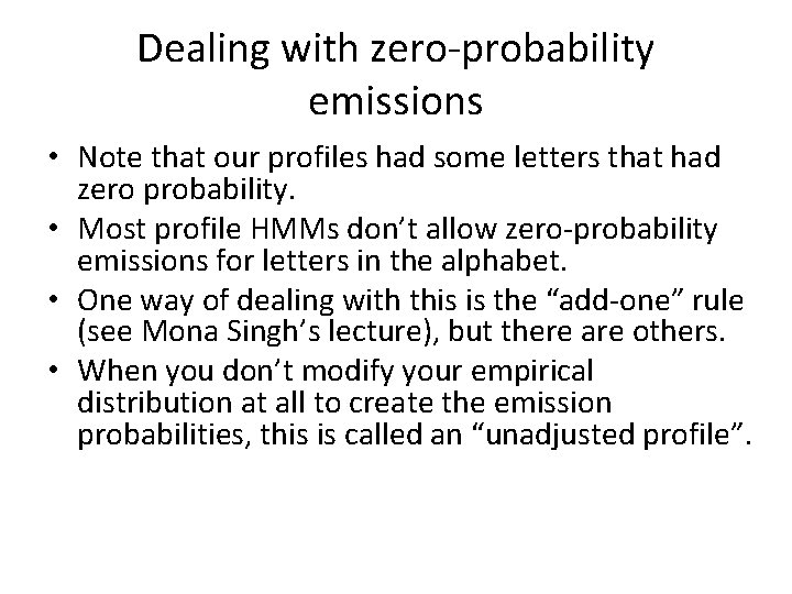 Dealing with zero-probability emissions • Note that our profiles had some letters that had