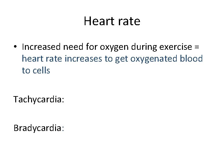 Heart rate • Increased need for oxygen during exercise = heart rate increases to
