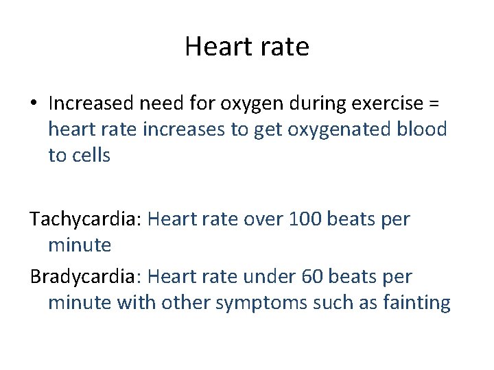 Heart rate • Increased need for oxygen during exercise = heart rate increases to