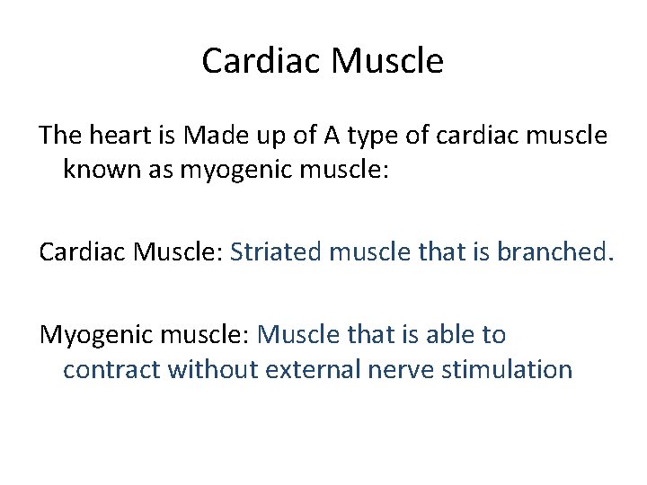 Cardiac Muscle The heart is Made up of A type of cardiac muscle known