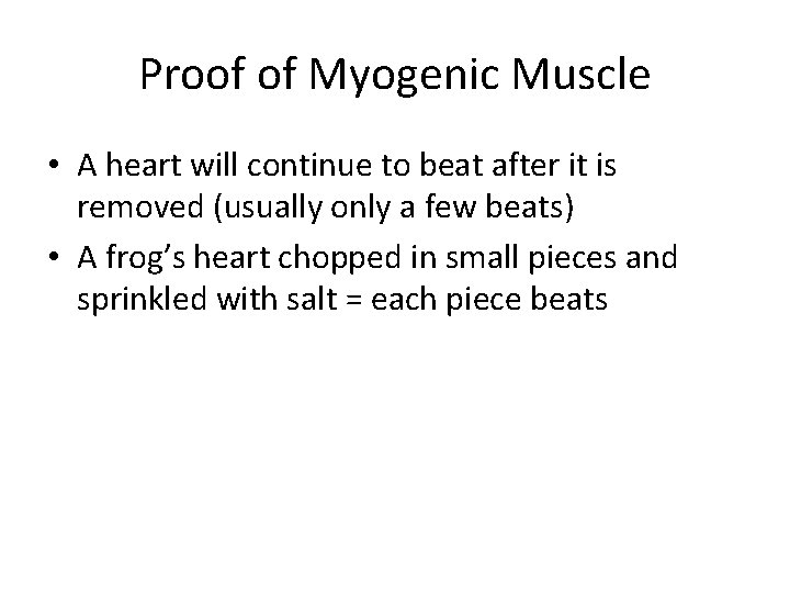 Proof of Myogenic Muscle • A heart will continue to beat after it is