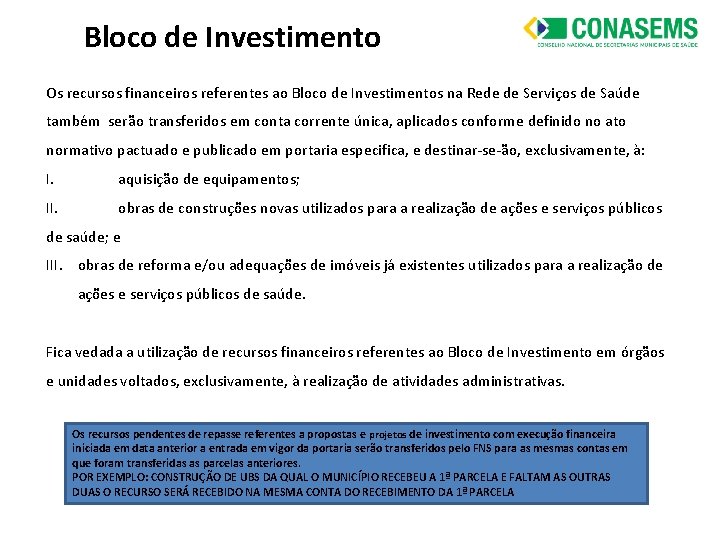 Bloco de Investimento Os recursos financeiros referentes ao Bloco de Investimentos na Rede de