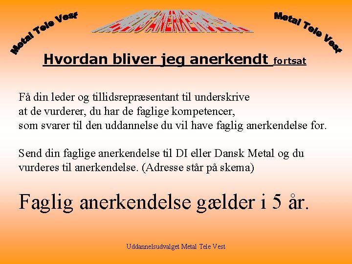 Hvordan bliver jeg anerkendt fortsat Få din leder og tillidsrepræsentant til underskrive at de