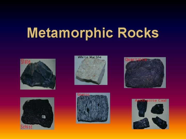 Nine Metamorphic Rocks Metamorphic Rocks VA SOL n n SOL 6