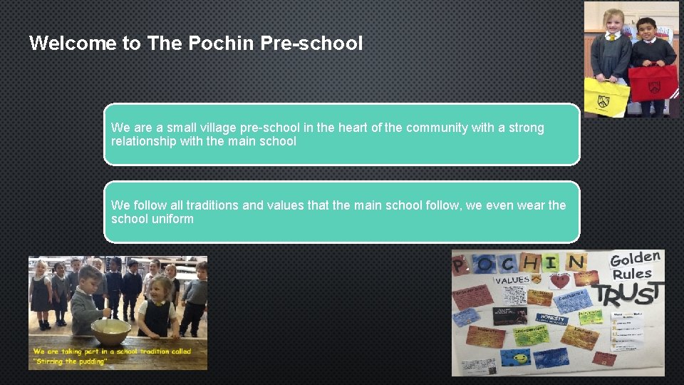 Welcome to The Pochin Pre-school We are a small village pre-school in the heart