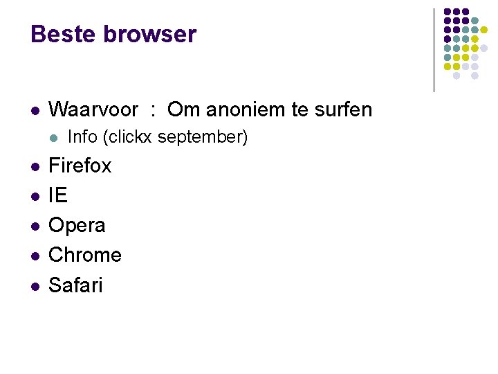 Beste browser l Waarvoor : Om anoniem te surfen l l l Info (clickx