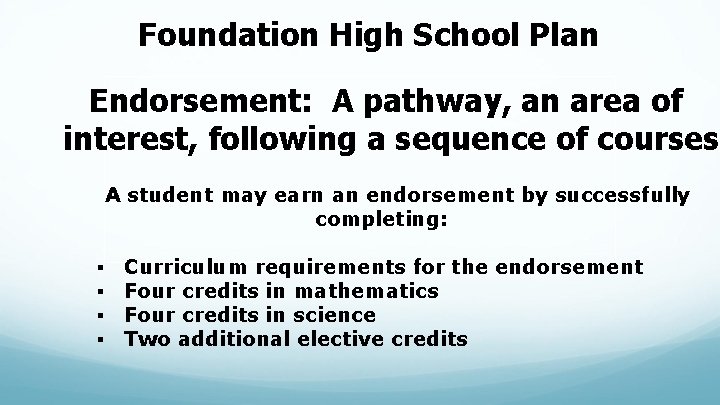 Foundation High School Plan Endorsement: A pathway, an area of interest, following a sequence