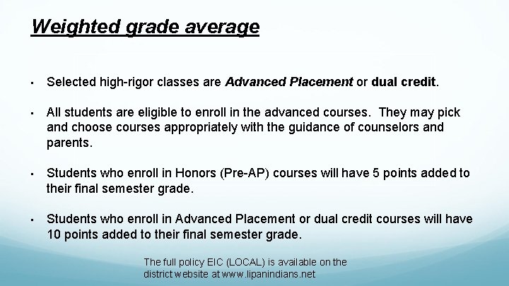 Weighted grade average • Selected high-rigor classes are Advanced Placement or dual credit. •