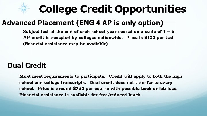 College Credit Opportunities Advanced Placement (ENG 4 AP is only option) Subject test at