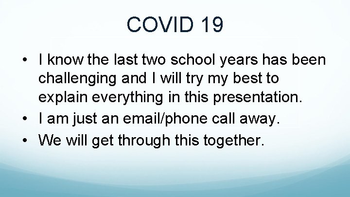 COVID 19 • I know the last two school years has been challenging and