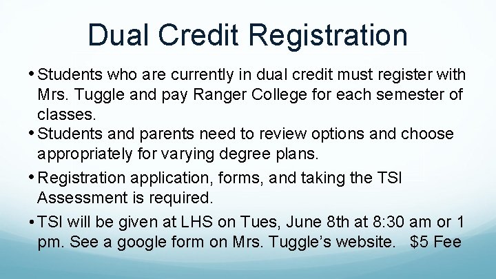 Dual Credit Registration • Students who are currently in dual credit must register with