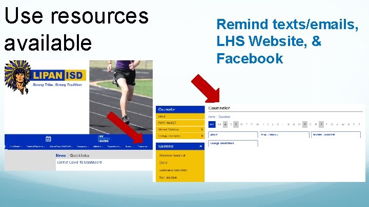 Use resources available Remind texts/emails, LHS Website, & Facebook 