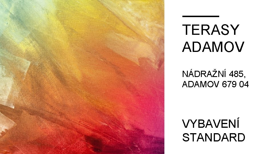 TERASY ADAMOV NÁDRAŽNÍ 485, ADAMOV 679 04 VYBAVENÍ STANDARD 