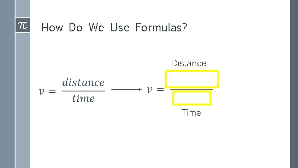 How Do We Use Formulas? Distance Time 