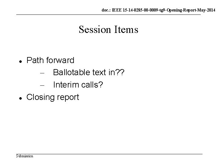 doc. : IEEE 15 -14 -0285 -00 -0009 -tg 9 -Opening-Report-May-2014 Session Items Path