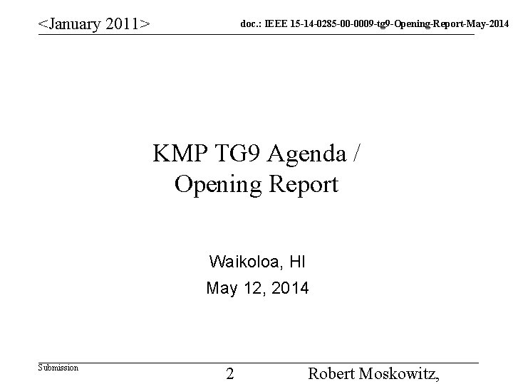 <January 2011> doc. : IEEE 15 -14 -0285 -00 -0009 -tg 9 -Opening-Report-May-2014 KMP