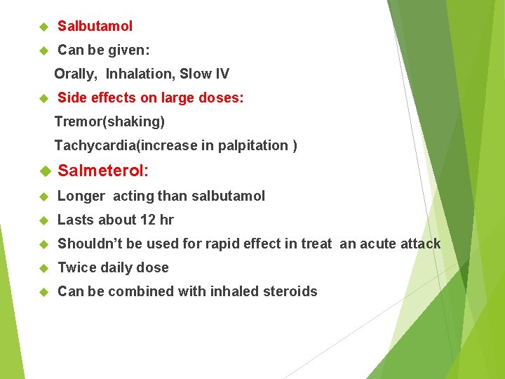 Salbutamol Can be given: Orally, Inhalation, Slow IV Side effects on large doses: