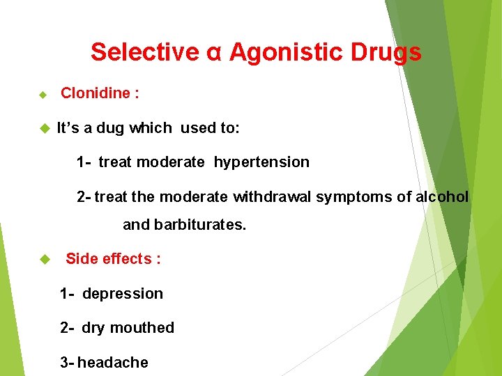 Selective α Agonistic Drugs Clonidine : It’s a dug which used to: 1 -
