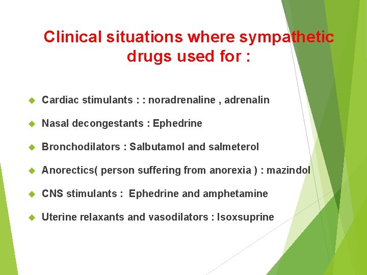 Clinical situations where sympathetic drugs used for : Cardiac stimulants : : noradrenaline ,