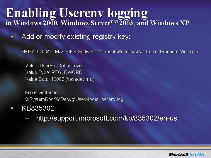 Enabling Userenv logging in Windows 2000, Windows Server™ 2003, and Windows XP • Add