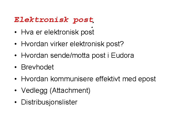 Elektronisk post : • Hva er elektronisk post • Hvordan virker elektronisk post? •