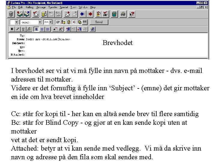 Brevhodet I brevhodet ser vi at vi må fylle inn navn på mottaker -