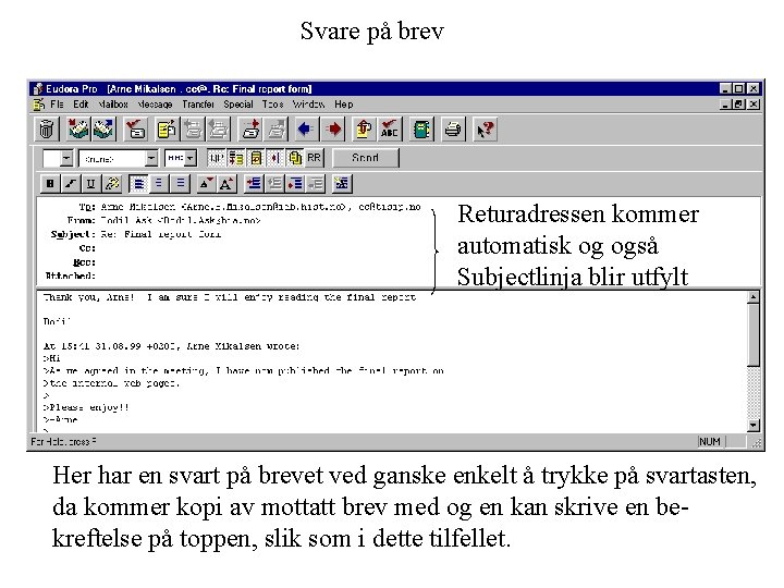 Svare på brev Returadressen kommer automatisk og også Subjectlinja blir utfylt Her har en