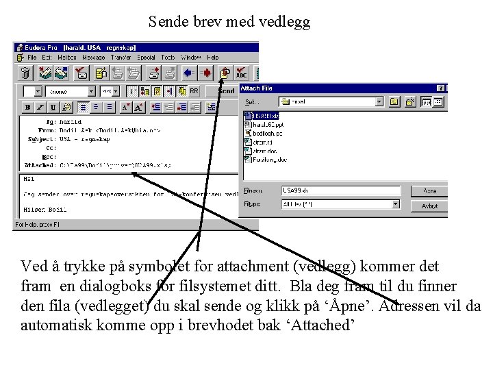 Sende brev med vedlegg Ved å trykke på symbolet for attachment (vedlegg) kommer det