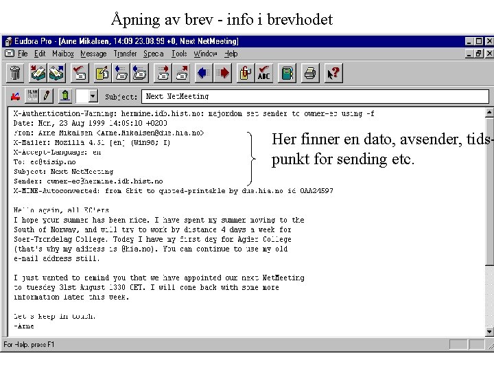 Åpning av brev - info i brevhodet Her finner en dato, avsender, tidspunkt for