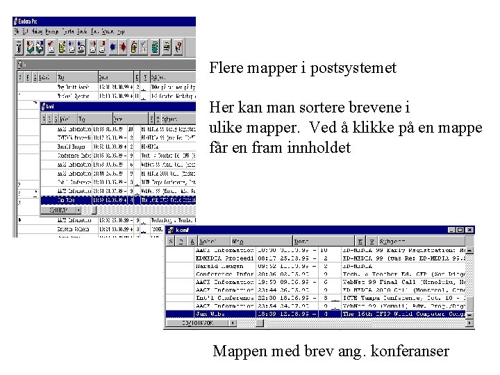 Flere mapper i postsystemet Her kan man sortere brevene i ulike mapper. Ved å