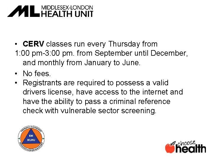  • CERV classes run every Thursday from 1: 00 pm-3: 00 pm. from