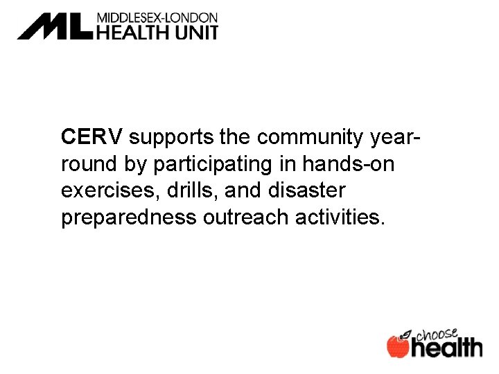 CERV supports the community yearround by participating in hands-on exercises, drills, and disaster preparedness