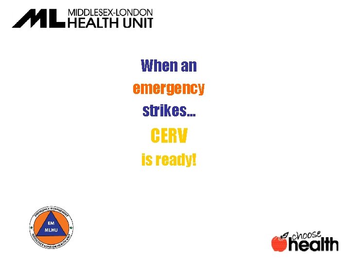 When an emergency strikes… CERV is ready! 