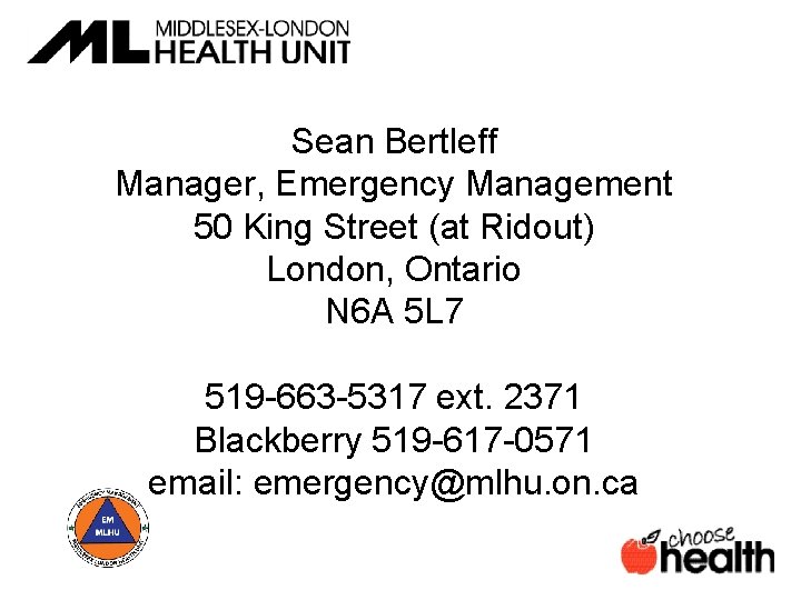 Sean Bertleff Manager, Emergency Management 50 King Street (at Ridout) London, Ontario N 6