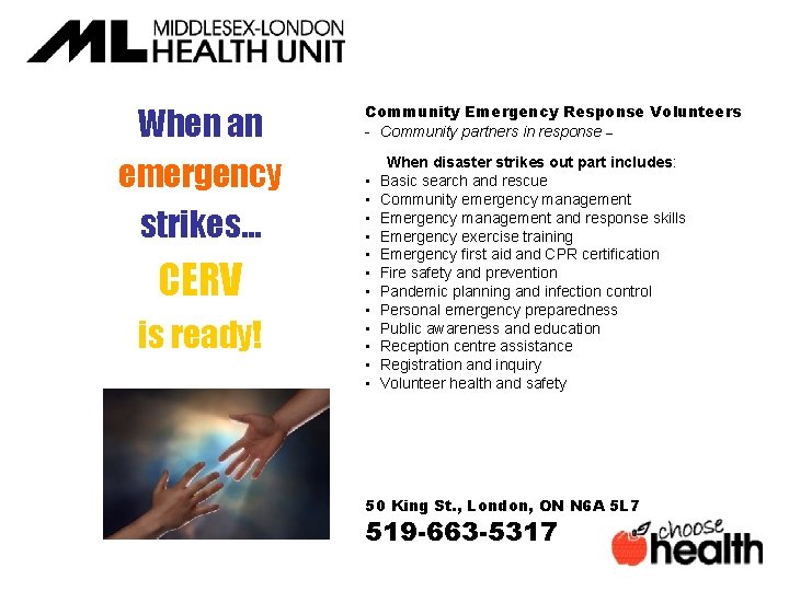 When an emergency strikes… CERV is ready! Community Emergency Response Volunteers - Community partners