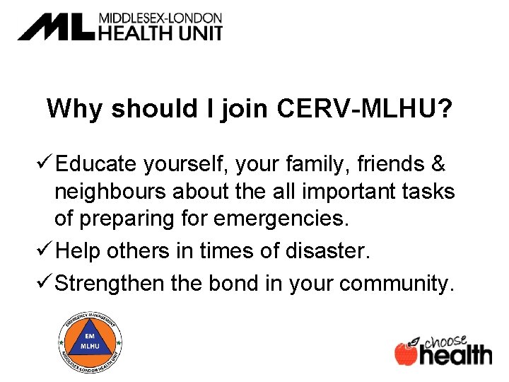 Why should I join CERV-MLHU? ü Educate yourself, your family, friends & neighbours about