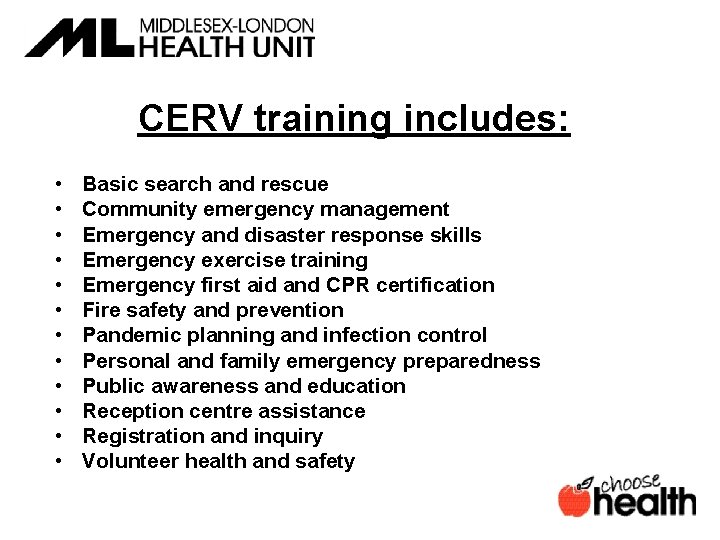 CERV training includes: • • • Basic search and rescue Community emergency management Emergency