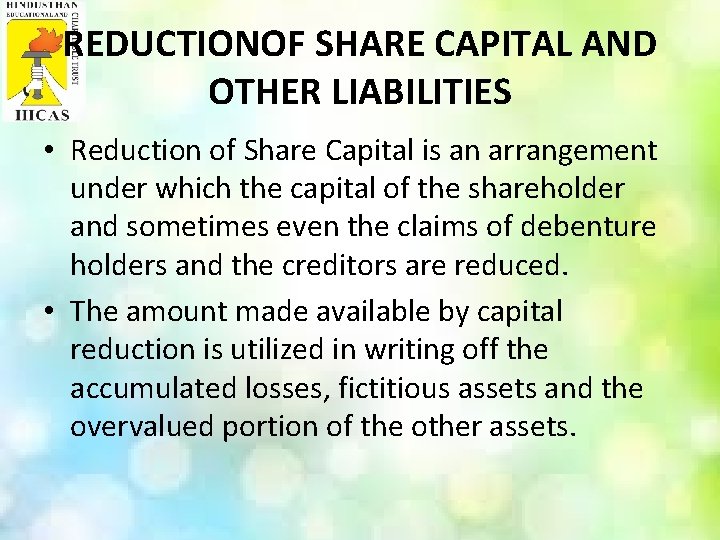 REDUCTIONOF SHARE CAPITAL AND OTHER LIABILITIES • Reduction of Share Capital is an arrangement