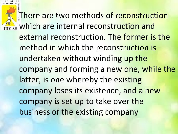 There are two methods of reconstruction which are internal reconstruction and external reconstruction. The