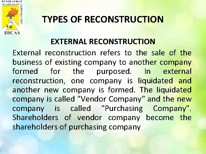 TYPES OF RECONSTRUCTION EXTERNAL RECONSTRUCTION External reconstruction refers to the sale of the business