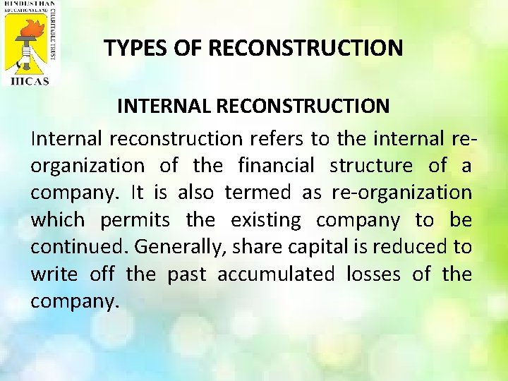 TYPES OF RECONSTRUCTION INTERNAL RECONSTRUCTION Internal reconstruction refers to the internal reorganization of the